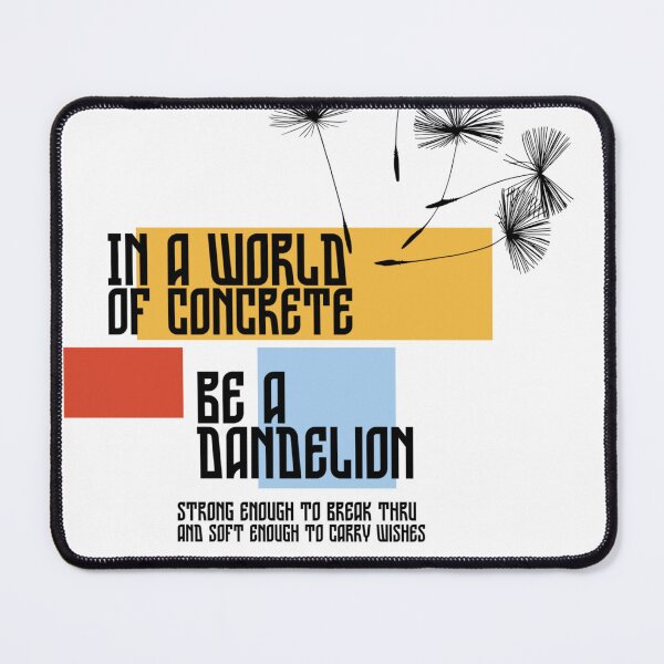 Item preview, Be a Dandelion and Break through designed and sold by kjagain.