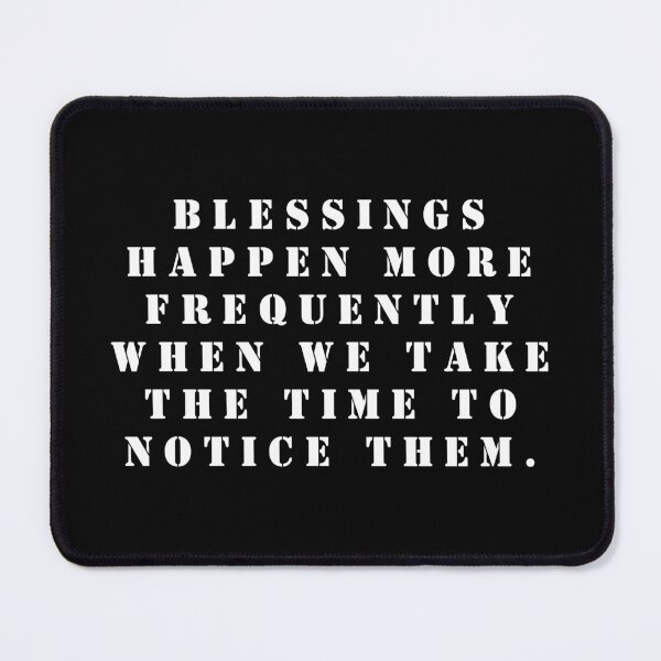 Item preview, Blessings happen more frequently when we take the time to notice them. designed and sold by FlutterByH.