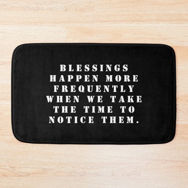 Item preview, Blessings happen more frequently when we take the time to notice them. designed and sold by FlutterByH.