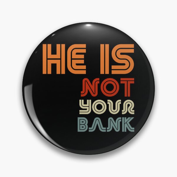 Item preview, He is Not your Bank - Retro Vintage style designed and sold by smailjr.