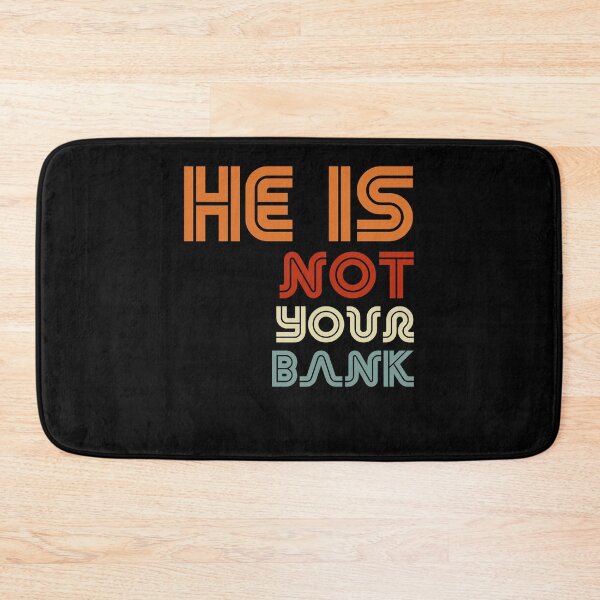 Item preview, He is Not your Bank - Retro Vintage style designed and sold by smailjr.
