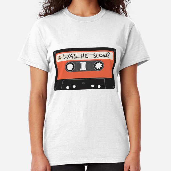 Was He Slow? Classic T-Shirt
