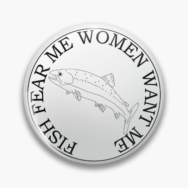 Item preview, FISH FEAR ME WOMEN WANT ME designed and sold by Chocolatec.