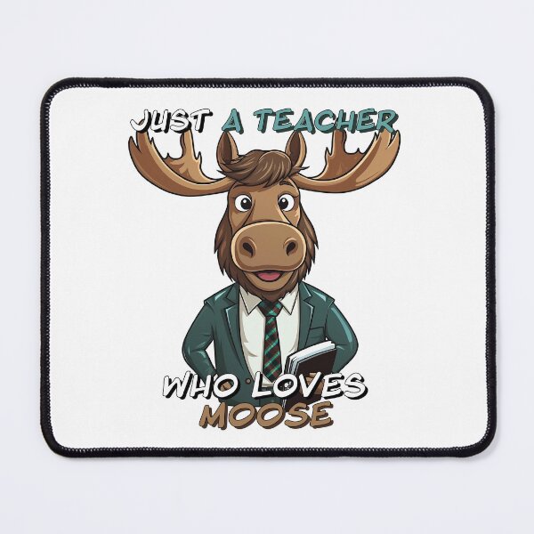Item preview, Just A Teacher Who Loves Moose designed and sold by SatooDesign.