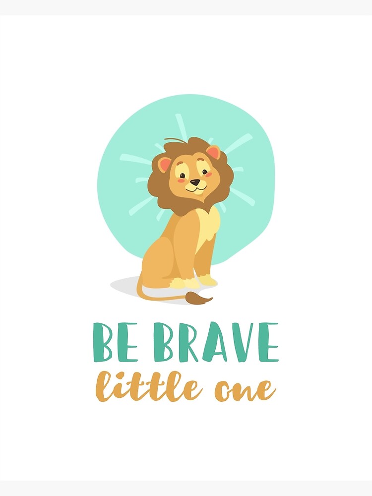 Be Brave Little One