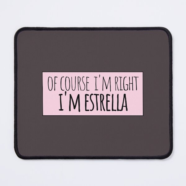 Item preview, Of Course I'm Right I'm Estrella designed and sold by kindxinn.