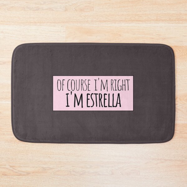 Item preview, Of Course I'm Right I'm Estrella designed and sold by kindxinn.