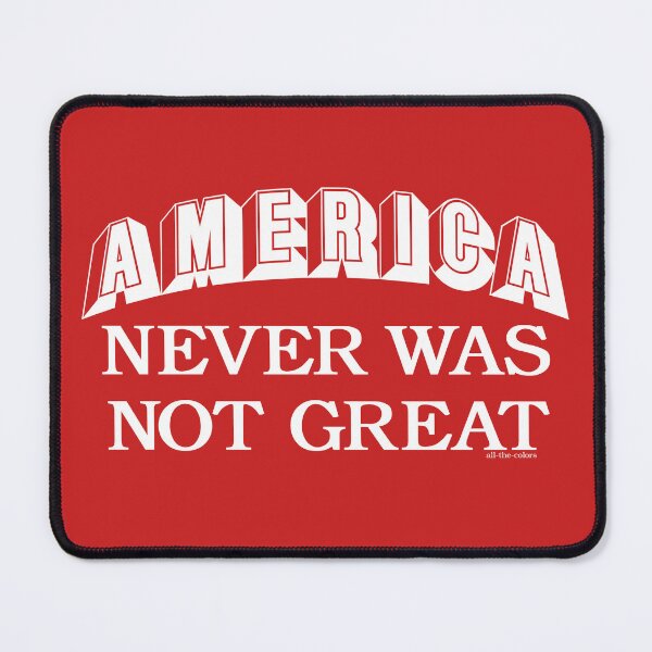 Item preview, America Never Was Not Great designed and sold by all-the-colors.