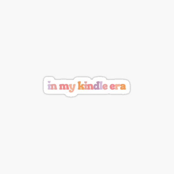 In My Kindle Era Sticker – fureverbooked