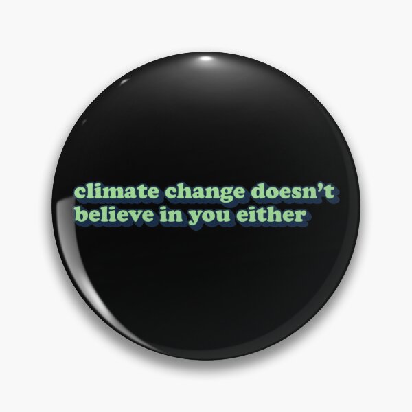 Item preview, Climate Change Doesn_t Believe In You Either designed and sold by duanenoble.