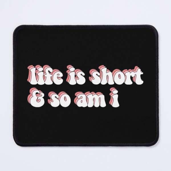 Item preview, life is short and so am i designed and sold by duanenoble.