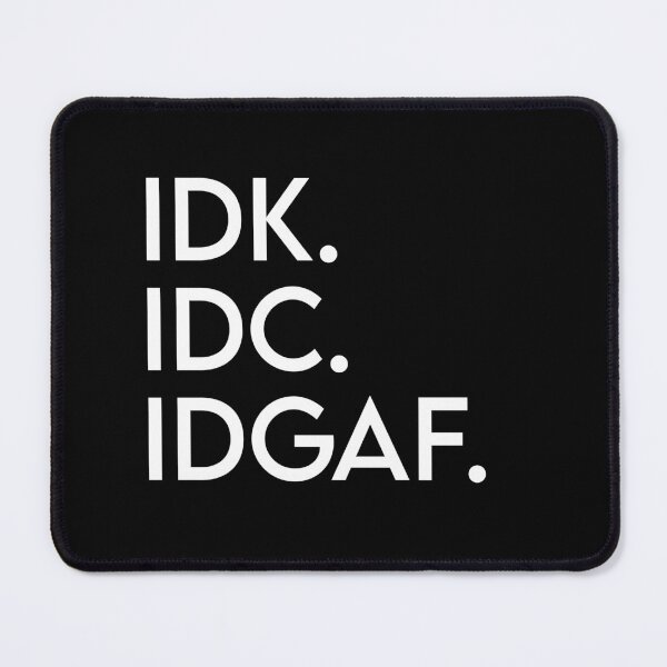 Item preview, Idk idc idgaf attitude designed and sold by vyascreations.