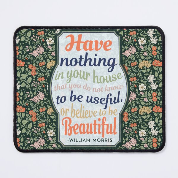 Item preview, William Morris inspirational quote - Floral & text design designed and sold by tinytiger77.