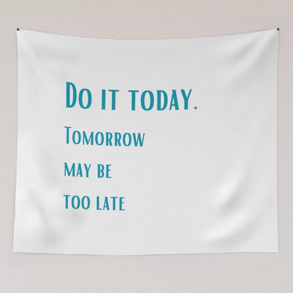 Item preview, Just do it today. Tomorrow may be too late designed and sold by ArtiDann.