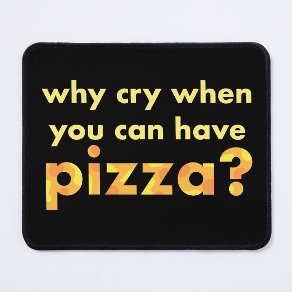 Item preview, why cry when you can have pizza? - yellow words designed and sold by 420igor.