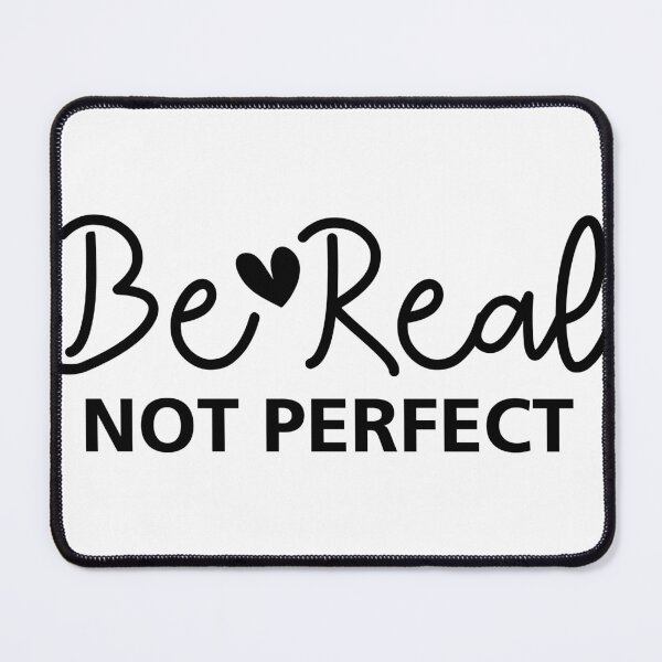 Item preview, Be Real Not Perfect Design designed and sold by MillenniumBrand.
