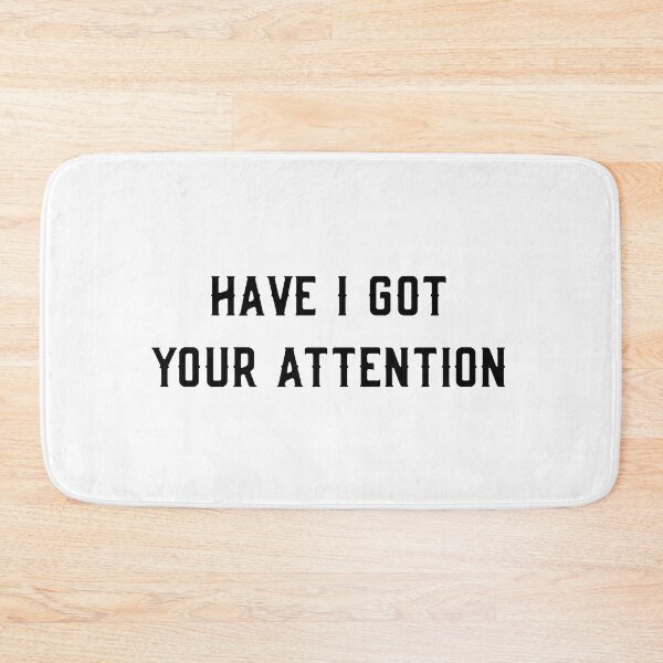 Item preview, Have I Got Your Attention designed and sold by flippinsg.