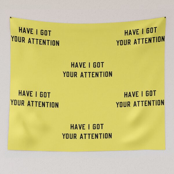 Item preview, Have I Got Your Attention designed and sold by flippinsg.