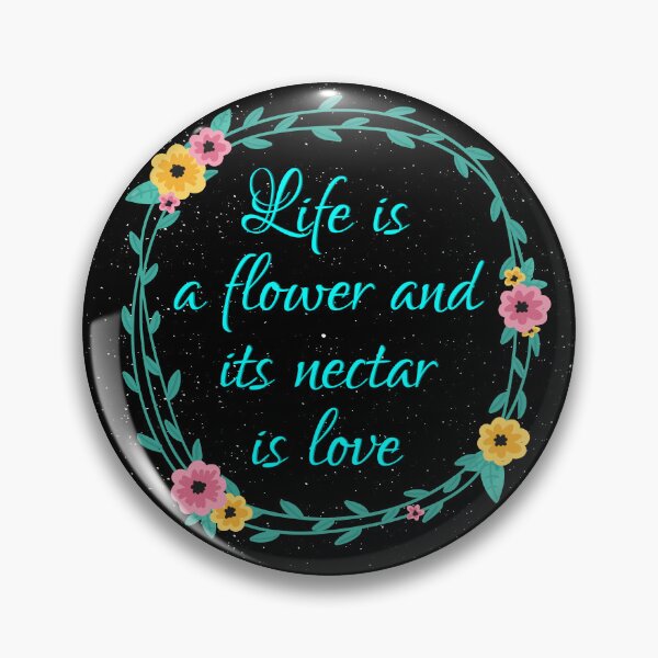 Item preview, Life is a Flower and its Nectar is Love designed and sold by HypeElegance.