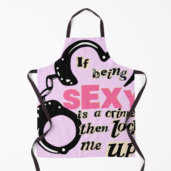 Item preview, If Being Sexy Is A Crime Then Lock Me Up designed and sold by nikkyromoz.