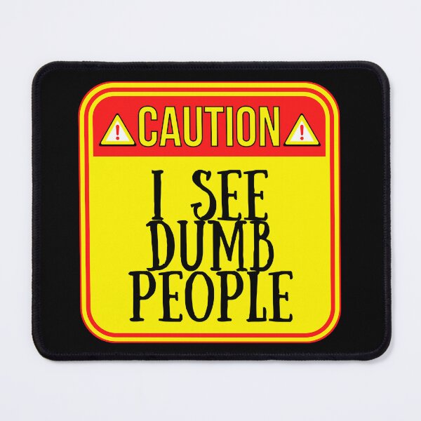 Artikelvorschau, CAUTION:  I See Dumb People - funny warning signs entworfen und verkauft von DesignsFromTW-S.