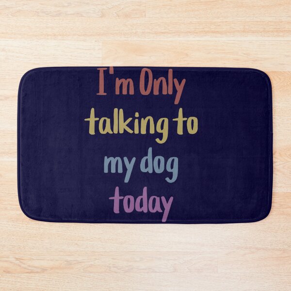 Item preview, Only Talking to My Dog Today Funny phrase Dog Lovers designed and sold by ThiagoSDantas.