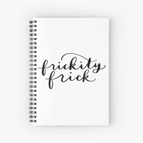 Frickity frick Spiral Notebook