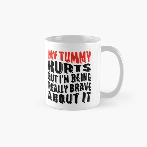 Item preview, Funny Tummy Ache Survivor Quote My Tummy Hurts But I'm being Really Brave About It designed and sold by saadabs.