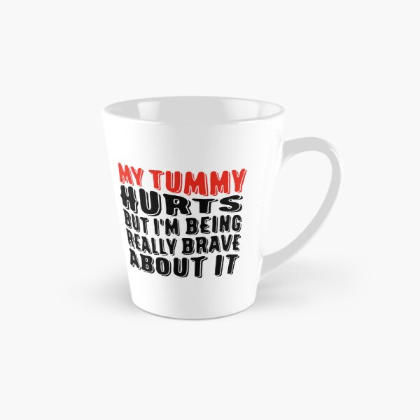 Item preview, Funny Tummy Ache Survivor Quote My Tummy Hurts But I'm being Really Brave About It designed and sold by saadabs.