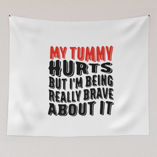 Item preview, Funny Tummy Ache Survivor Quote My Tummy Hurts But I'm being Really Brave About It designed and sold by saadabs.