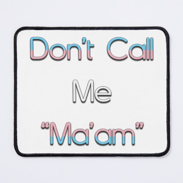 Item preview, "Don't Call Me "Ma'am" Transgender Pride designed and sold by JadeRyder.