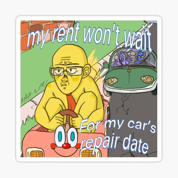 Item preview, My rent won’t wait for my car’s repair date  designed and sold by Lil-Lime.