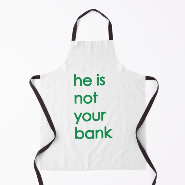 Item preview, he is not your bank designed and sold by WilliamsGFX.