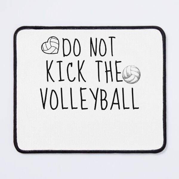 Item preview, Do Not Kick The Volleyball - Funny Volleyball Player Quotee designed and sold by unique things.
