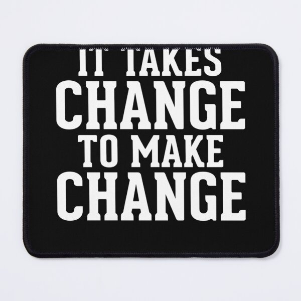 Item preview, Best Seller It's Takes Change To Make Change designed and sold by DavidLevihn.