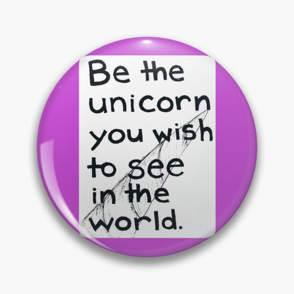Item preview, Be the unicorn you wish to see in the world. designed and sold by Emmet L.F. Cameron.