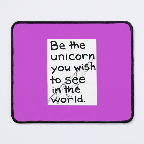 Item preview, Be the unicorn you wish to see in the world. designed and sold by Emmet L.F. Cameron.