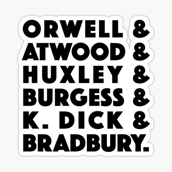 Item preview, Orwell and Atwood and Huxley and Burgess and K Dick and Bradbury (black) designed and sold by didijuca.