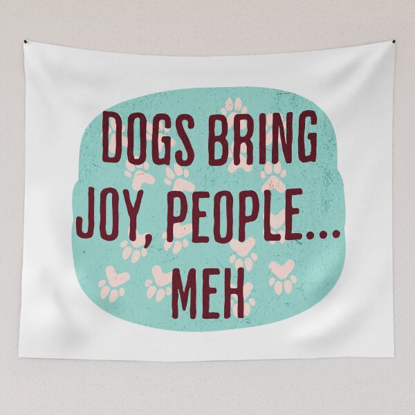 Item preview, Dogs Bring Joy, People... Meh designed and sold by ThiagoSDantas.