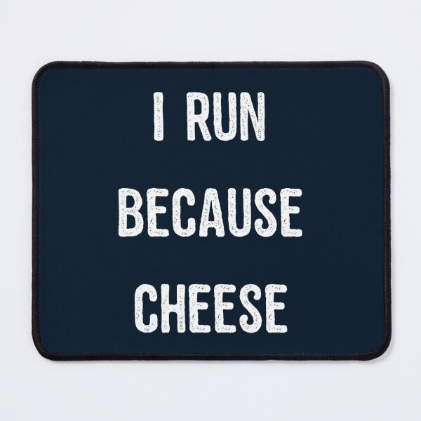 Item preview, i run because cheese designed and sold by nhammat2.