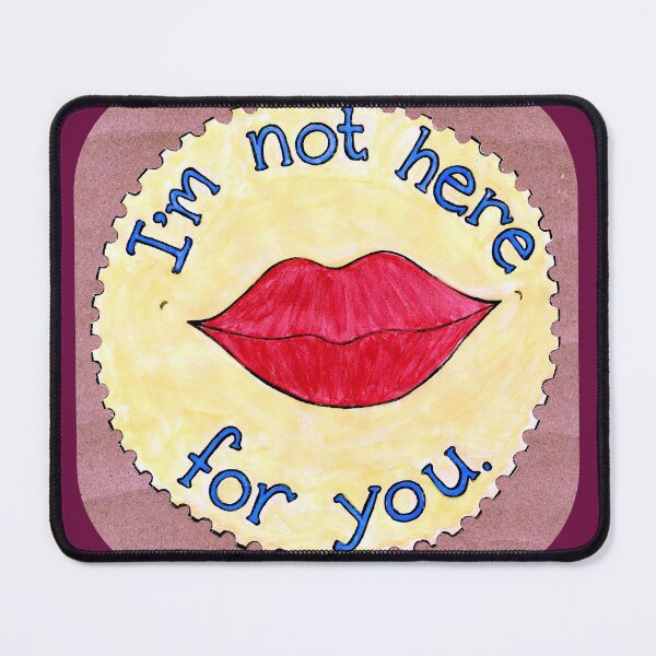 Item preview, I'm Not Here For You designed and sold by Emmet L.F. Cameron.