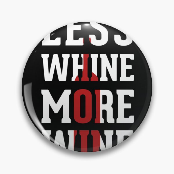 Item preview, Best Seller Less Whine More Wine designed and sold by JohnMorrow5.