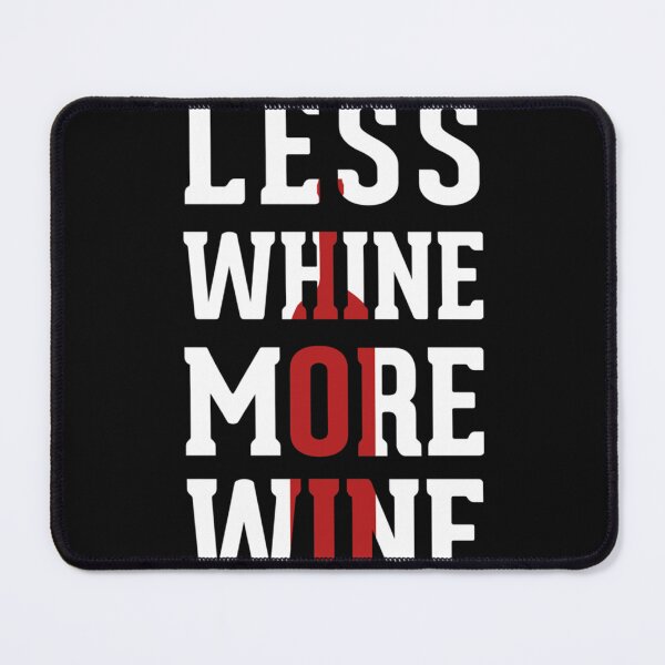 Item preview, Best Seller Less Whine More Wine designed and sold by JohnMorrow5.