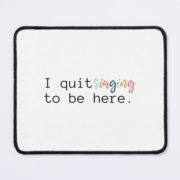 Item preview, I Quit Singing To Be Here | Choir | Music | Musician | Singer | Introvert designed and sold by ShoniwDesigns.