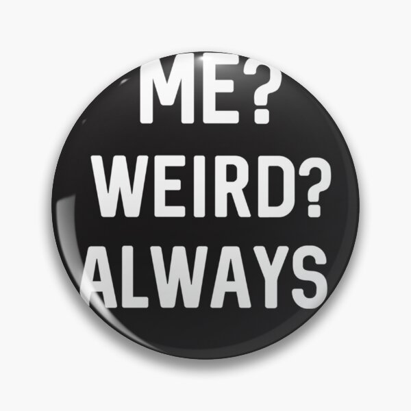 Item preview, Best Seller Me  Weird Always. designed and sold by MathewLaughlin5.