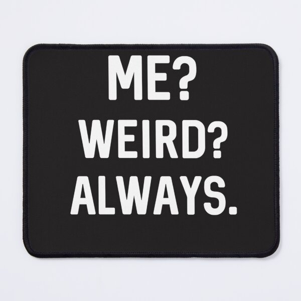 Item preview, Best Seller Me Weird Always. designed and sold by MathewLaughlin5.