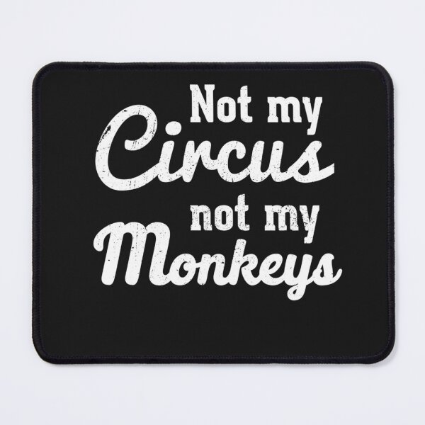 Item preview, Best Seller Not My Circus Not My Monkeys designed and sold by MathewLaughlin5.