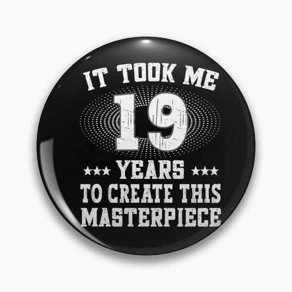 Item preview, It took me 19 years - Birthday Happy Birthday designed and sold by dJ-Design.