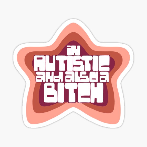 Aperçu de l'œuvre Je suis autiste et aussi un b **** smosh créée et vendue par cici-pie.