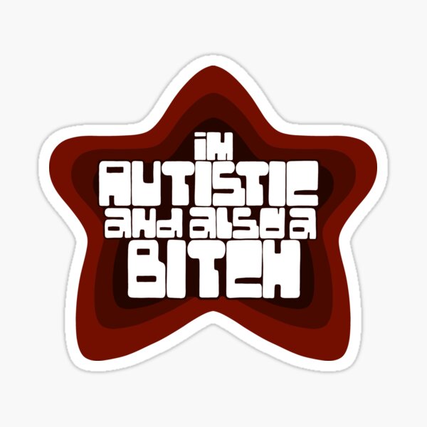 Aperçu de l'œuvre Je suis autiste et aussi un b **** smosh créée et vendue par cici-pie.